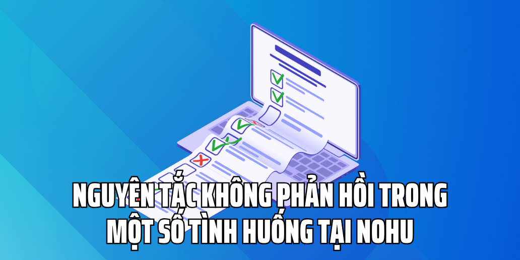 Nguyên Tắc Không Phản Hồi Trong Một Số Tình Huống Tại Nohu