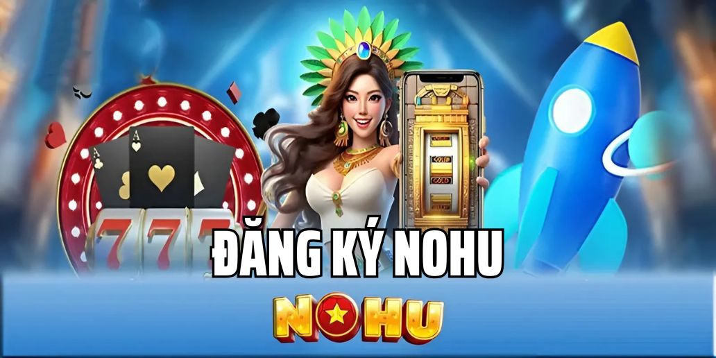 Những lưu ý khi đăng ký Nohu