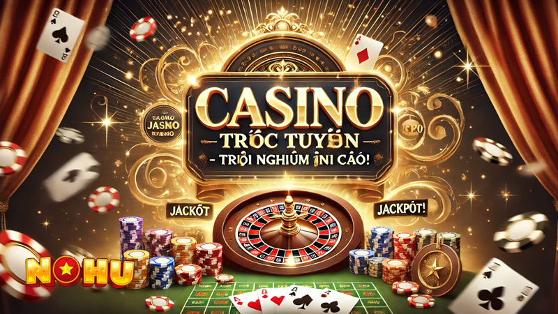 Kinh nghiệm chơi Casino Nohu bất bại